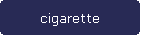 cigarette