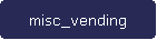 misc_vending